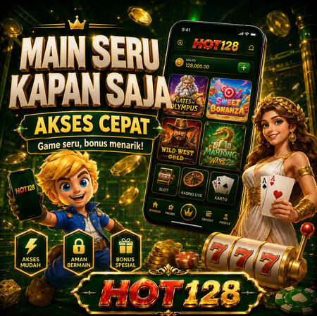 semakin seru bermain dengan akses cepat di hot128